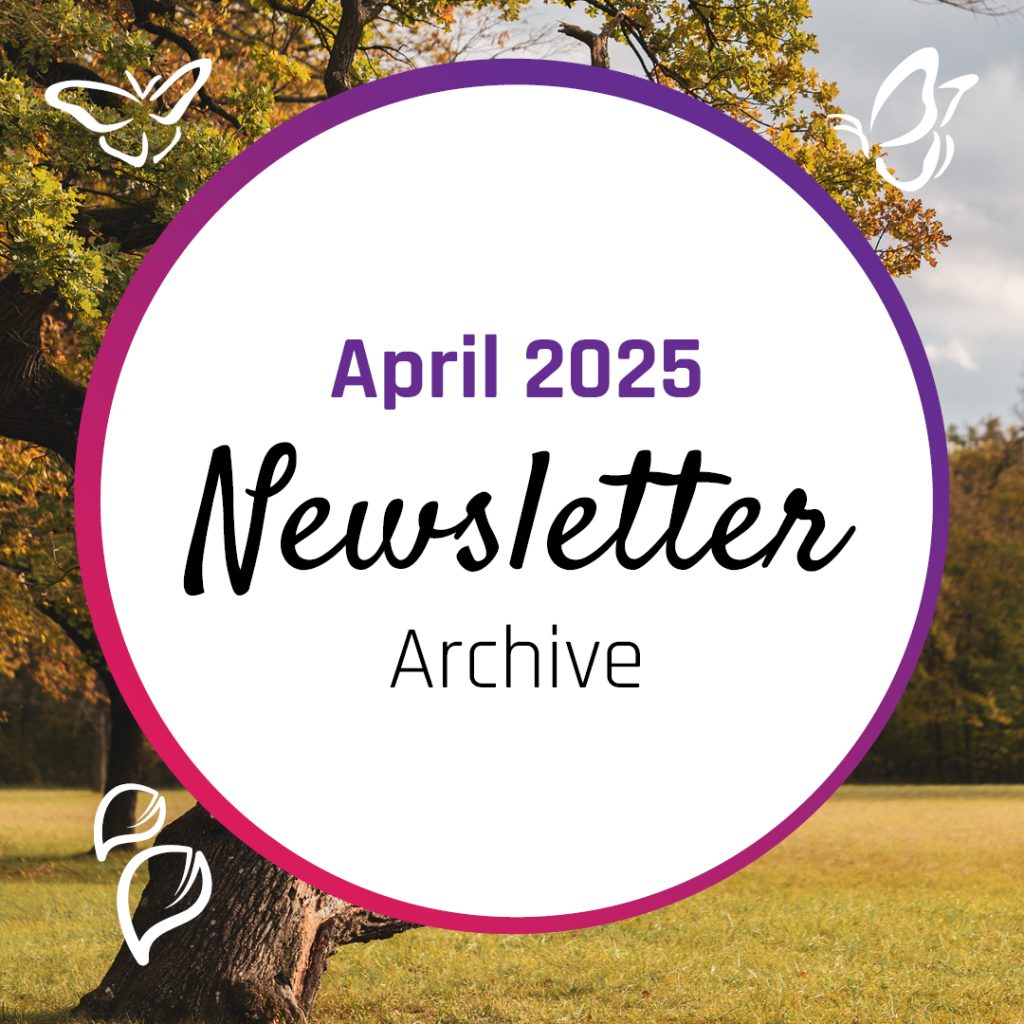 A circular graphic with a purple and pink border overlays a background of a tree and grassy field. Inside the circle, bold text reads 'April 2025 Newsletter Archive,' with 'April 2025' in purple, 'Newsletter' in black cursive, and 'Archive' in black. White butterfly and leaf illustrations decorate the edges, adding an airy and natural feel.