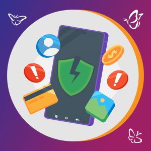 An image of a drawing of a phone with a broken shield on the screen, with pictures of; a profile icon, coin, credit card, icon of an image and explanation marks on red disks around the phone. The phone is on sitting on a grey circle on with and orange outline on the right side. The circle is on a dark purple background that fades to a lighter purple. There are icons of white butterflies in the top left and right corners and bottom right corner.